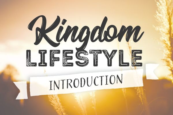 Kingdom Lifestyle: Introduction