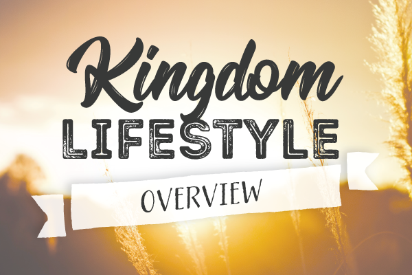 Kingdom Lifestyle: Overview of Matthew 5-7