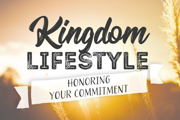 Kingdom Lifestyle: Honoring Your Commitment